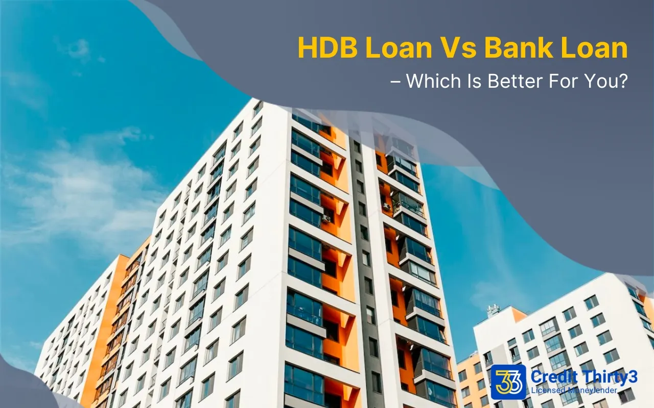 HDB Loan Vs Bank Loan – Which Is Better For You?